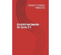 EVERYWOMAN IS GUILTY