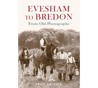 Evesham to Bredon From Old Photographs
