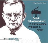 Evgeni Koroliov - Schostakowitsch: Klaviersonate Nr. 2 / Auswahl aus Präludien op. 34 & Präludien und Fugen op. 87