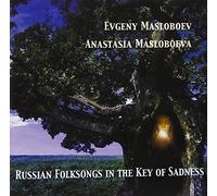 Evgeny Masloboev / Anastasia Masloboeva - Russian Folksongs in the Key of Sadness