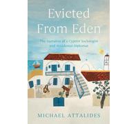 Evicted From Eden : The Narrative of a Cypriot Sociologist and Accidental Diplomat