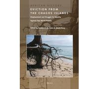 Eviction from the Chagos Islands: Displacement and Struggle for Identity Against Two World Powers: 1 (African History)