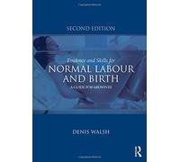 Evidence and Skills for Normal Labour and Birth: A Guide for Midwives by Walsh, Denis (November 2, 2011) Paperback