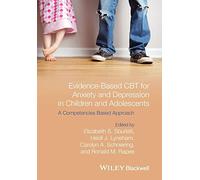 Evidence-Based CBT for Anxiety and Depression in Children and Adolescents: A Competencies Based Approach