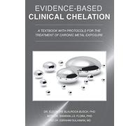 Evidence-Based Clinical Chelation: A Textbook with Protocols for the Treatment of Chronic Metal Exposure