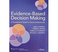 Evidence-Based Decision Making: A Translational Guide for Dental Professionals