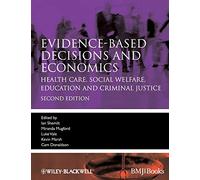 Evidence-based Decisions and Economics: Health Care, Social Welfare, Education and Criminal Justice, 2nd Edition: 47 (Evidence-Based Medicine)