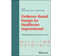 Evidence-Based Design for Healthcare Improvement : Using the Built Environment as a Tool