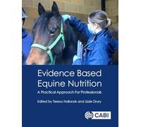 Evidence Based Equine Nutrition: A Practical Approach For Professionals