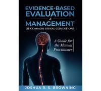 Evidence-Based Evaluation & Management of Common Spinal Conditions: A Guide for the Manual Practitioner