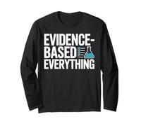 Evidence-Based Everything Scientific Design Long Sleeve T-Shirt