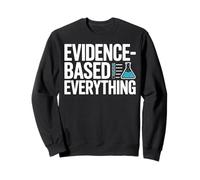 Evidence-Based Everything Scientific Design Sweatshirt