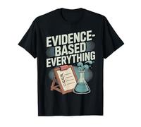 Evidence-Based Everything Scientific Design T-Shirt