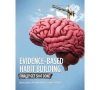 Evidence-Based Habit Building: Finally Get Sh*t Done