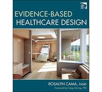 Evidence-Based Healthcare Design by Cama, Rosalyn (2009) Hardcover
