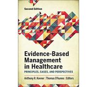 Evidence-Based Management in Healthcare: Principles, Cases, and Perspectives, Second Edition (AUPHA/HAP Book)