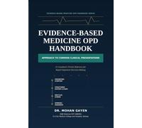Evidence-Based Medicine OPD Handbook: Approach to Common Clinical Presentations: A Consultant's Pocket Reference for Rapid Outpatient Decision-Making
