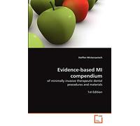Evidence-based MI compendium: of minimally invasive therapeutic dental procedures and materials 1st Edition