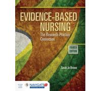 Evidence-Based Nursing: the Research Practice Connection : The Research Practice Connection