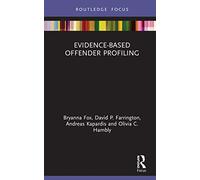 Evidence-Based Offender Profiling (Criminology in Focus)