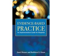 Evidence-based Practice: An Implementation Guide for Healthcare Organizations