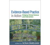 Evidence-Based Practice in Action: Bridging Clinical Science and Intervention