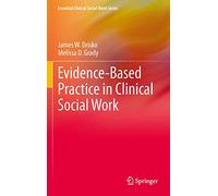 Evidence-Based Practice in Clinical Social Work (Essential Clinical Social Work Series)