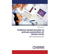 Evidence based practice in primary prevention of dental caries: EBD in prevention of caries