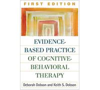 Evidence-Based Practice of Cognitive-Behavioral Therapy, First Edition