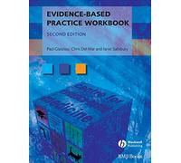 Evidence-based Practice Workbook 2nd Edition: Bridging the Gap Bwtween Health Care Research and Practice: 32 (Evidence-Based Medicine)