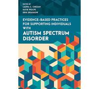 Evidence-Based Practices for Supporting Individuals with Autism Spectrum Disorder (Special Education Law, Policy, and Practice)