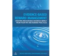 Evidence-Based Reward Management: Creating Measurable Business Impact from Your Pay and Reward Practices