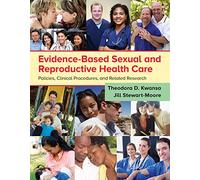 Evidence-Based Sexual and Reproductive Health Care: Policies, Clinical Procedures, and Related Research
