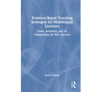 Evidence-Based Teaching Strategies for Multilingual Learners : Tools, Activities, and AI Companions for EAL Success