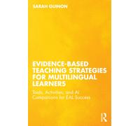 Evidence-Based Teaching Strategies for Multilingual Learners : Tools, Activities, and AI Companions for EAL Success
