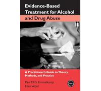 Evidence-Based Treatment for Alcohol and Drug Abuse: A Practitioner's Guide to Theory, Methods, and Practice (Practical Clinical Guidebooks)
