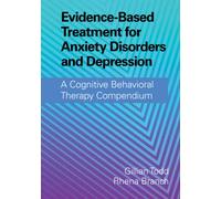 Evidence-Based Treatment for Anxiety Disorders and Depression: A Cognitive Behavioral Therapy Compendium