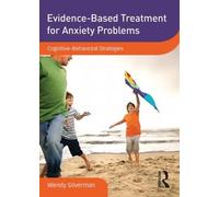 Evidence-Based Treatment for Anxiety Problems: Cognitive-Behavioral Strategies (DVD Workshop Series on Clinical Child and Adolescent Psychology)