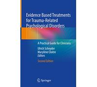 Evidence Based Treatments for Trauma-Related Psychological Disorders: A Practical Guide for Clinicians
