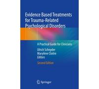Evidence Based Treatments for Trauma-Related Psychological Disorders : A Practical Guide for Clinicians