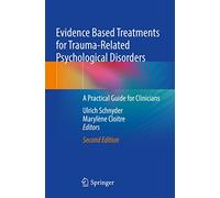 Evidence Based Treatments for Trauma-Related Psychological Disorders – Practical Guide for Clinicians