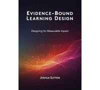 Evidence-Bound Learning Design: Designing for Measurable Impact