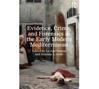 Evidence, Crime, and Forensics in the Early Modern Mediterranean