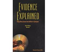 Evidence Explained: Citing History Sources from Artifacts to Cyberspace, Third Edition