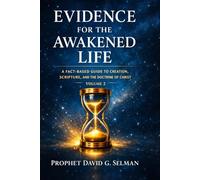 EVIDENCE FOR THE AWAKENED LIFE: A Fact Based Guide to Creation, Scripture, and the Doctrine of Christ Volume 2 (Foundations of Powerful Prayer: Learn to Pray, Declare, and Walk in Authority)