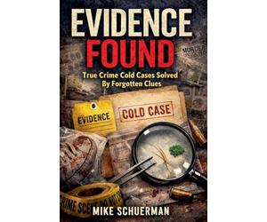 Evidence Found True Crime Cold Cases Solved by Forgotten Clues