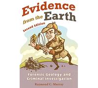 Evidence from the Earth: Forensic Geology and Criminal Investigations