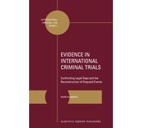 Evidence in International Criminal Trials: Confronting Legal Gaps and the Reconstruction of Disputed Events: 2 (International Criminal Law Series, 2)