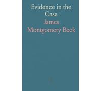 Evidence in the Case: Moral Responsibility for the War of 1914: Diplomatic Records of England, Germany, Russia, France, and Belgium