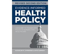 Evidence-Informed Health Policy, Revised Second Edition: Using EBP to Transform Policy in Nursing and Healthcare